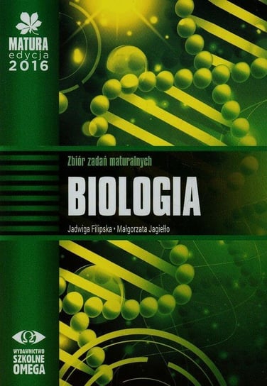 Matura edycja 2016. Biologia. Zbiór zadań maturalnych Filipska Jadwiga, Jagiełło Małgorzata
