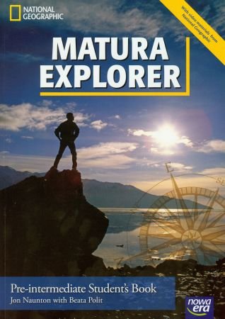 Matura explorer. Student's book pre-intermediate. Szkoła ponadgimnazjalna + CD Naunton Jon, Polit Beata