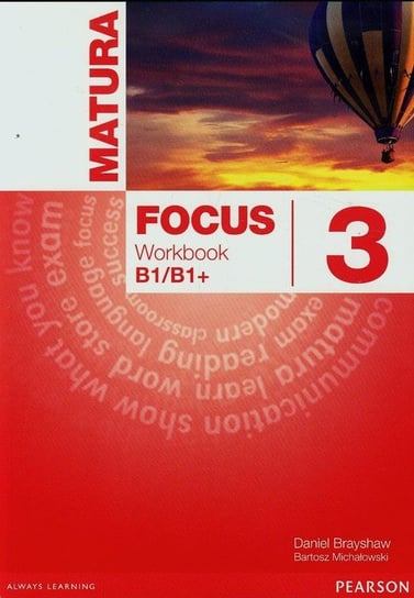 Matura Focus 3. Workbook B1/B1+. Szkoła ponadgimnazjalna Brayshaw Daniel, Michałowski Bartosz