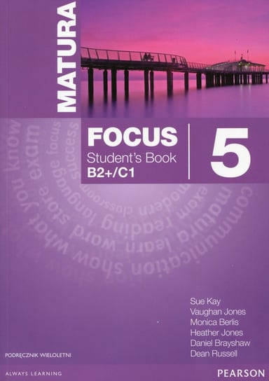 Matura Focus 5. Student's Book B2+/C1. Szkoła ponadgimnazjalna + CD Opracowanie zbiorowe