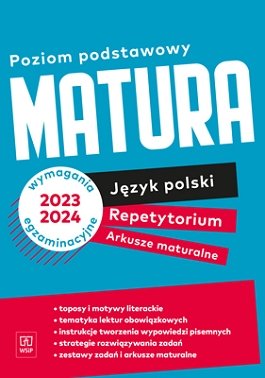 Matura. Język polski. Poziom podstawowy. Repetytorium. Arkusze maturalne Opracowanie zbiorowe