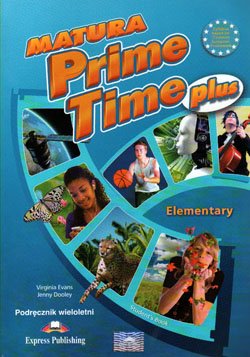 Matura Prime Time PLUS. Elementary. Podręcznik wieloletni Dooley Jenny, Evans Virginia