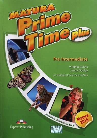 Matura Prime Time Plus. Pre-Intermediate. Workbook. Szkoła ponadgimnazjalna Evans Virginia, Dooley Jenny
