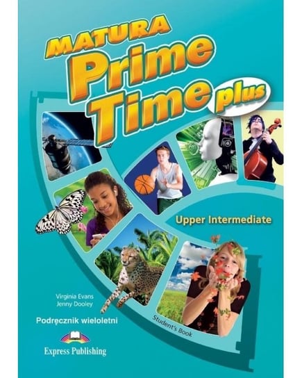 Matura Prime Time PLUS. Upper Intermediate. Podręcznik wieloletni Dooley Jenny, Evans Virginia