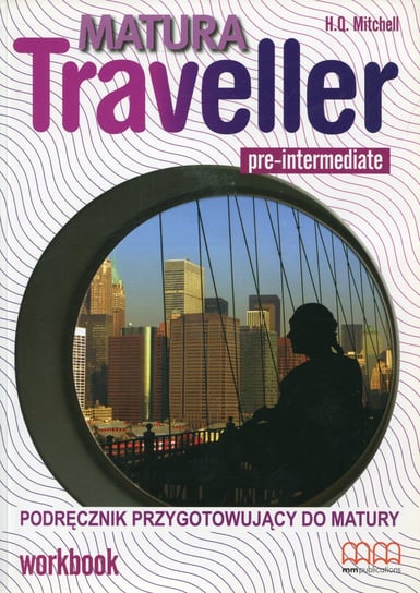 Matura Traveller Pre-intermediate. Workbook. Podręcznik przygotowujący do matury Mitchell H.Q.