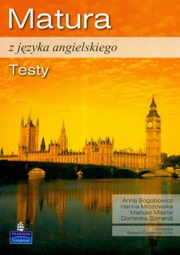 Matura z języka angielskiego. Testy + CD Bogobowicz Anna, Mrozowska Hanna, Misztal Mariusz