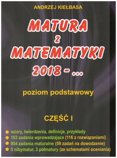 Matura z matematyki 2018 - ... Poziom podstawowy. Część 1 Kiełbasa Andrzej