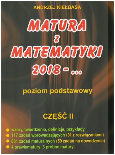 Matura z matematyki 2018. Poziom podstawowy. Część 2 Kiełbasa Andrzej