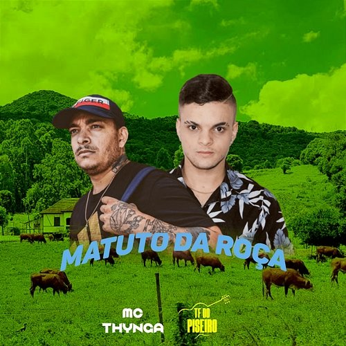Matuto da Roça TF do Piseiro and MC Thynga