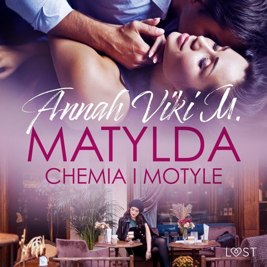 Matylda: Chemia i motyle – opowiadanie erotyczne Annah Viki M.