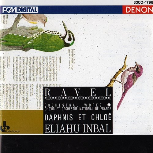 Maurice Ravel: Orchestral Works, Vol. 1 - Daphnis et Chloe Orchestre National De France, Choeur de Radio France, Eliahu Inbal