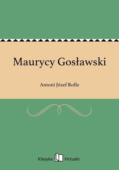 Maurycy Gosławski Rolle Antoni Józef