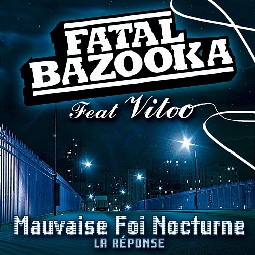 Mauvaise Foi Nocturne Fatal Bazooka
