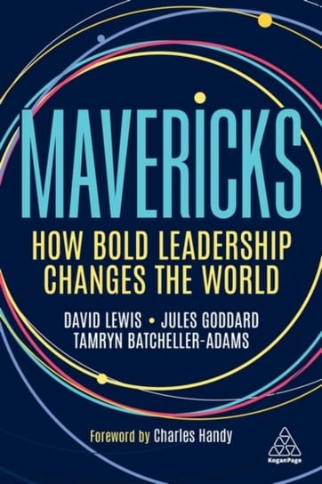 Mavericks: How Bold Leadership Changes the World Opracowanie zbiorowe