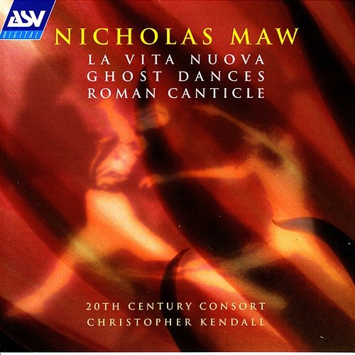 Maw: La Vita Nuova; Ghost Dances; Roman Canticle 20th Century Consort, Christopher Kendall