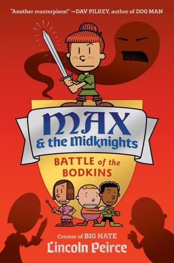 Max and the Midknights: Battle of the Bodkins Lincoln Peirce