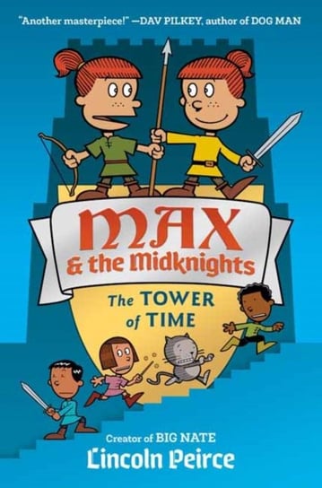 Max and the Midknights: The Tower of Time Lincoln C. Peirce