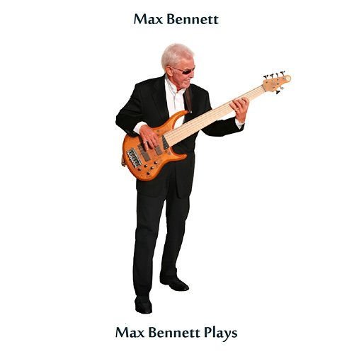 Max Bennett Plays Max Bennett