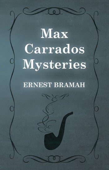 Max Carrados Mysteries Bramah Ernest
