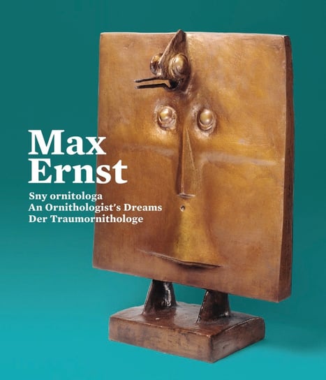 Max Ernst. Sny ornitologa Opracowanie zbiorowe