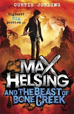 Max Helsing and the Beast of Bone Creek Jobling Curtis