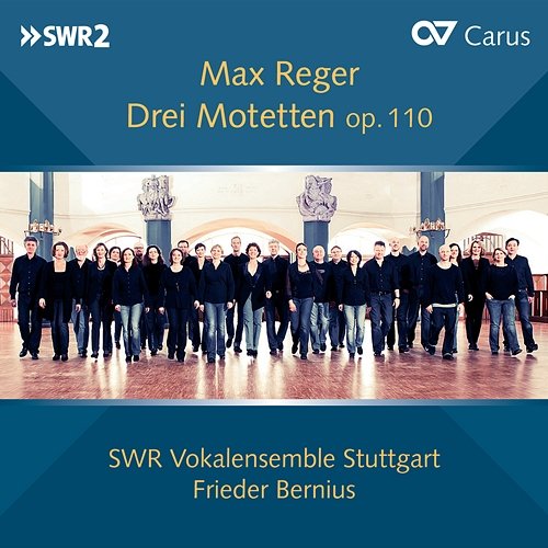 Max Reger: Drei Motetten, Op. 110 SWR Vokalensemble Stuttgart, Frieder Bernius