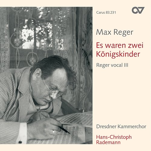 Max Reger: Es waren zwei Königskinder. Volksliedsätze. Reger vocal III Dresdner Kammerchor, Hans-Christoph Rademann