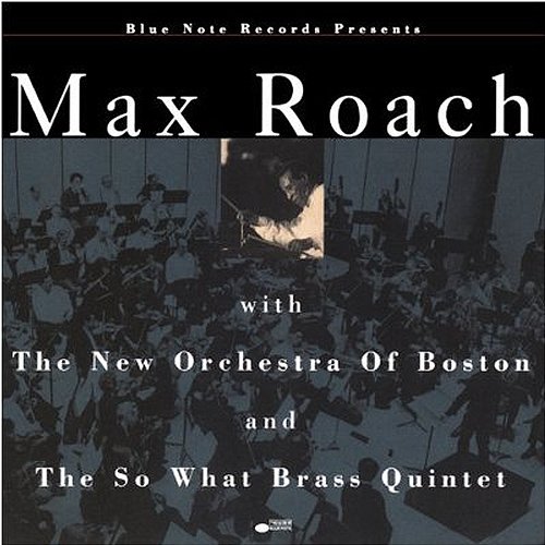 Max Roach With The New Orchestra Of Boston And The So What Brass Quintet Max Roach
