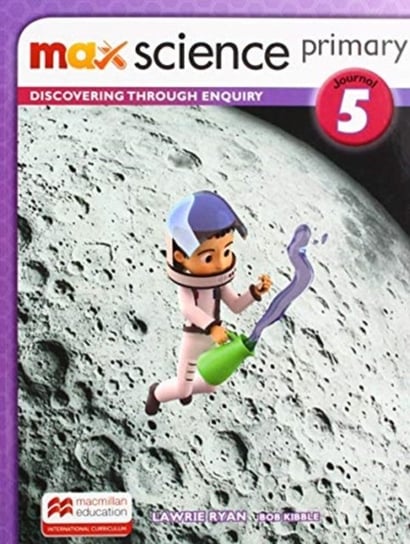 Max Science primary Journal 5: Discovering through Enquiry Ryan Lawrie