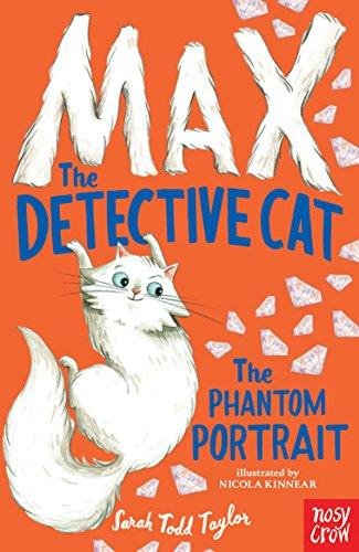 Max the Detective Cat: The Phantom Portrait Taylor Sarah Todd