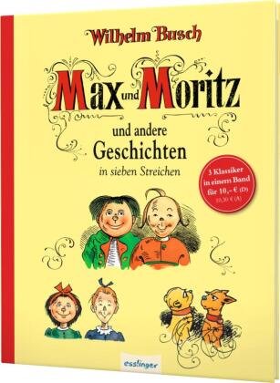 Max und Moritz und andere Geschichten in sieben Streichen Esslinger in der Thienemann-Esslinger Verlag GmbH
