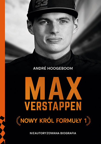 Max Verstappen. Nowy król Formuły 1 Andre Hoogeboom