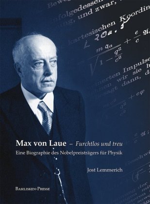 Max von Laue - Furchtlos und treu Natur+Text Verlag