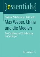 Max Weber, China und die Medien Weischenberg Siegfried, Kaesler Dirk