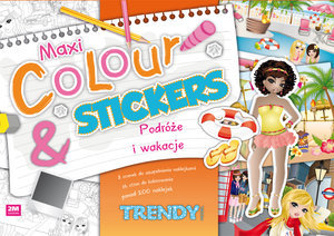 Maxi Colour & Stickers. Podróże i wakacje Opracowanie zbiorowe