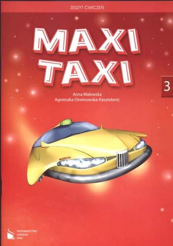 Maxi Taxi 3. Zeszyt ćwiczeń Walewska Anna