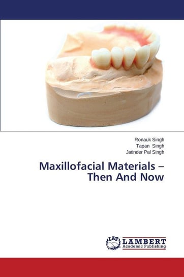 Maxillofacial Materials - Then and Now Singh Ronauk