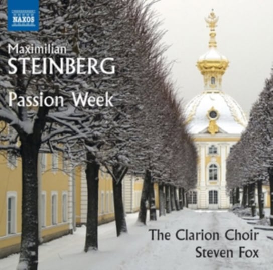 Maximilian Steinberg: Passion Week The Clarion Choir