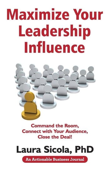 Maximize Your Leadership Influence Laura Sicola