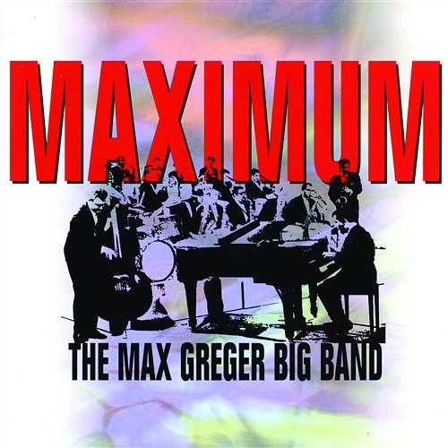 Maximum Die Max Greger Big Band