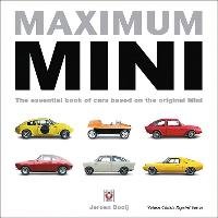 Maximum Mini: The Essential Book of Cars Based on the Origin Booij Jeroen