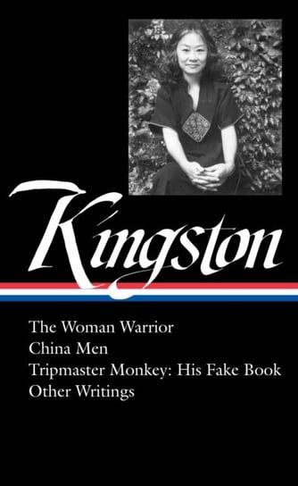 Maxine Hong Kingston: The Woman Warrior, China Men, Tripmaster Monkey, and Other Writings Opracowanie zbiorowe
