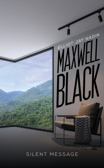 Maxwell Black: Silent Message Elliot Jay Nadin