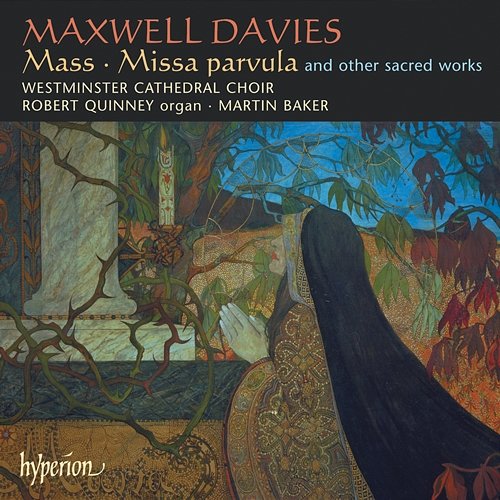 Maxwell Davies: Mass; Missa parvula & Other Choral Works Westminster Cathedral Choir, Robert Quinney, Martin Baker