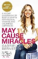 May Cause Miracles: A 40-Day Guidebook of Subtle Shifts for Radical Change and Unlimited Happiness Bernstein Gabrielle