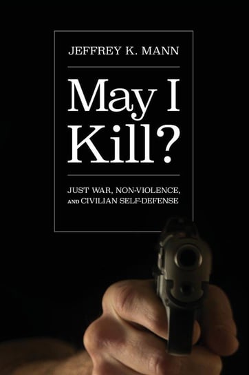 May I Kill? Mann Jeffrey K.