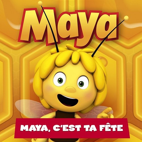 Maya c'est ta fête Maya l'abeille