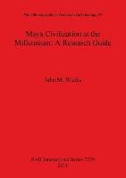 Maya Civilization at the Millennium Weeks John M.