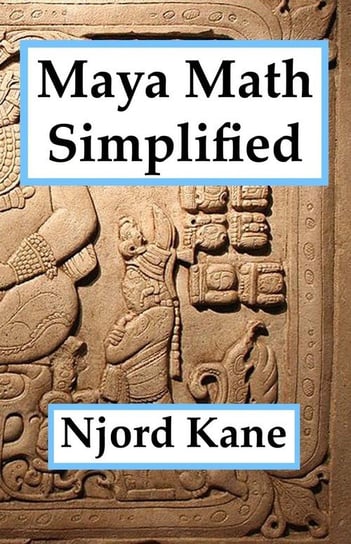 Maya Math Simplified Kane Njord