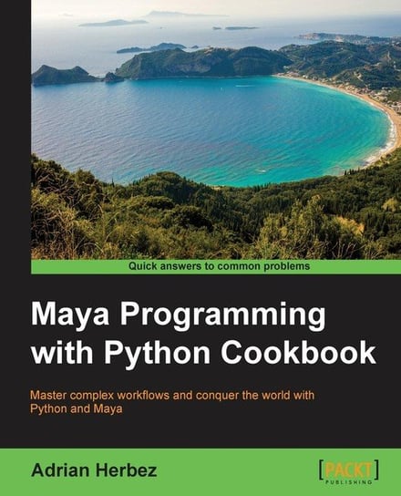 Maya Programming with Python Cookbook Adrian Herbez
